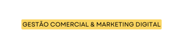 GESTÃO COMERCIAL MARKETING DIGITAL